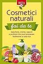 Cosmetici naturali fai da te: Maschere, creme, saponi e profumi che puoi preparare facilmente a casa tua (Italian Edition)