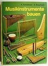 Musikinstrumente bauen (Livre en allemand)