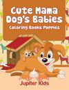 Jupiter Kids | Cute Mama Dog's Babies | Taschenbuch | Englisch (2016)