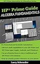 HP Prime Guide Algebra Fundamentals: HP Prime Revealed and Extended (HP Prime Innovation in Education Series Book 1)