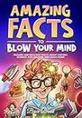 Amazing Facts to Blow Your Mind: Bizarre and Brilliant Facts about History, Science, Pop Culture, and much more! (Ageless Explorers Series: Fun Facts for Kids, Teens, and Adults)