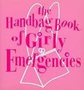 The Handbag Book Of Girly Emergencies (English Edition)