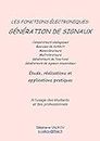 Les fonctions électroniques: GENERATION DE SIGNAUX: Etude, réalisations et applications pratiques (French Edition)