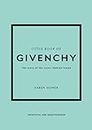 Little Book of Givenchy: The story of the iconic fashion house