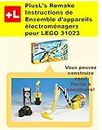 PlusL's Remake Instructions de Ensemble d'appareils électroménagers pour LEGO 31023: Vous pouvez construire le Ensemble d'appareils électroménagers de vos propres briques! (French Edition)