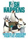 Fish Happens: Words of Wisdom from the Penguins by Elling, Brian