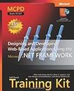 MCPD Self-Paced Training Kit (Exam 70-547): Designing and Developing Web-Based Applications Using the Microsoft® .NET Framework (Certification Series)