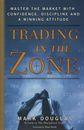 US Trading in the Zone: Master the Market Confidence (PAPERBACK) by Mark Douglas