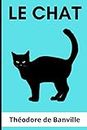 Le Chat: Éloge du Chat | Livre à Offrir aux Amoureux des Animaux | Édition Originale Illustrée et Optimisée