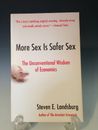 More Sex Is Safer Sex : The Unconventional Wisdom of Economics by Steven E. Land