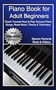 Piano Book for Adult Beginners: Teach Yourself How to Play Famous Piano Songs, Read Music, Theory & Technique (Book & Streaming Video Lessons)