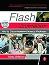 Flash Journalism: How To Create Multimedia News Packages