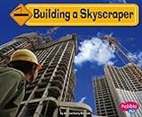 Building a Skyscraper (Pebble Plus: Construction Zone)
