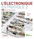 L'électronique en pratique 2: 36 expériences ludiques (Serial makers) (French Edition)