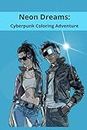 Neon Dreams: A Cyberpunk Coloring Adventure: Dive into cyberpunk with 'Neon Dreams: A Cyberpunk Coloring Adventure. Explore dystopian landscapes and high-tech gadgets, waiting for your creative touch