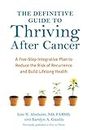 The Definitive Guide to Thriving After Cancer: A Five-Step Integrative Plan to Reduce the Risk of Recurrence and Build Lifelong Health (Alternative Medicine Guides) (English Edition)