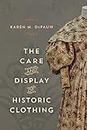 The Care and Display of Historic Clothing (American Association for State and Local History)