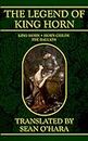 The Legend of King Horn: Being Translations of the Medieval Romances of that Most Noble Knight Sir Horn and His Lady Love the Maiden Rymenhild