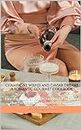 Champagne Wishes And Caviar Dreams A Romantic Gourmet Cookbook: Easy vEggAquarian Recipes For Health And Beauty That Pair Well With Champagne & Romance