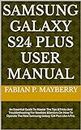 SAMSUNG GALAXY S24 PLUS USER MANUAL: An Essential Guide To Master The Tips &Tricks And Troubleshooting For Newbies &Seniors On How To Operate The New Samsung Galaxy S24 Plus Like A Pro.