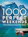 1,000 Perfect Weekends: Great Getaways Around the Globe