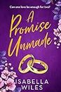 A Promise Unmade: A heart-rending marriage story full of passion, betrayal and the healing power of love. (The three great loves of Victoria Turnbull Book 2)