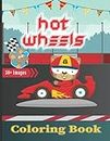 Hot Wheels Coloring Book: An Interesting JUMBO Coloring Book For Kids To Relax And Relieve Stress | Ages 2-13+ Hot Wheels Coloring Book Gift For Children