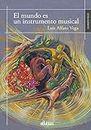 El mundo es un instrumento musical (Spanish Edition)