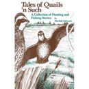 Tales Of Quails 'N Such: A Collection Of Hunting And Fishing Stories