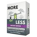 More or Less History Edition Card Game - How Good Is Your Judgement? 2 Players + | Fun Family Card Games for Adults & Kids | Party Games for Kids Birthday, Travel Games, Gift for Boys and Girls