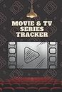MOVIE & TV SERIES TRACKER: A journal to keep tracking your favorite movies & TV series!
