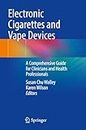 Electronic Cigarettes and Vape Devices: A Comprehensive Guide for Clinicians and Health Professionals
