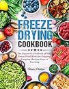Freeze Drying Cookbook: The Beginner's Cookbook of Tasty Freeze-Dried Meals for Prepping, Camping, Backpacking, or Traveling (Nourishing Generations: A ... Family, Fertility, and Maternal Wellness)