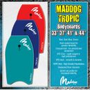 MADDOG TROPIC Bodyboard Boogie Board Surf Surfing Blue Red Green 33" 37" 41" 44"