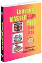 Learning Mastercam Mill: Step by Step