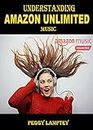 Understanding Amazon Unlimited Music Subscription: A concise guide on how using Amazon Unlimited Music (English Edition)