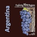 Exploring Wine Regions: Argentina [Idioma Inglés]: 1