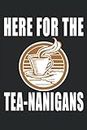 Aquí para los té-nanigans: regalos de té para mamá, regalos de té para Nana, café: Cuaderno forrado en blanco para madres, regalos para bebedores de té para mujeres, accesorios para bebedores de té