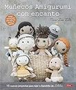 Muñecos amigurumi con encanto: 15 nuevos proyectos para tejer a ganchillo de Lilleliis (TENDENCIAS JUVENILES)