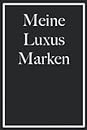 Meine Marken - Trage deine Markenkleidung, Markenartikel in dieses Buch ein, Luxus-Marken-Artikel 120 Seiten (German Edition)