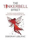 The Tinkerbell Effect: A Writer's Success Worksbook on How to Write Multiple Books Per Year: A Writer's Success Workbook on How to Write Multiple Books per Year