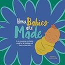How babies are made: A no-nonsense, inclusive guide for all families and their curious kids