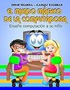 El Mundo Mágico de la Computadora: Enseñe computación a su niño (Spanish Edition)