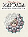 60 Wunderschöne Mandala Malbuch für Erwachsene 2021: Ideal zur Entspannung und Stressabbau, Mandala-Tieren (Löwen, Elefanten, Eulen, Pferde, Hunde, Katzen und viele mehr!) (German Edition)