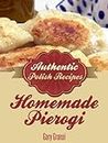 Homemade Pierogi - Authentic Polish Recipies (English Edition)