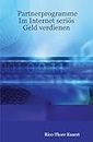 Partnerprogramme: Im Internet Serios Geld Verdienen (German Edition)