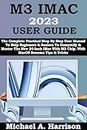 M3 IMAC 2023 USER GUIDE: The Complete Practical Step By Step User Manual To Help Beginners & Seniors To Demystify & Master The New 24-Inch iMac With M3 ... Apple Device Guides) (English Edition)