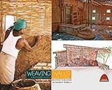 Weaving Walls: A beginners guide in Natural Building (Indian Natural Buildings)