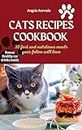 CATS RECIPES COOKBOOK: 30 fast and nutritious meals your feline will love (English Edition)