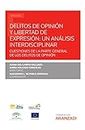 Delitos de opinión y libertad de expresión: un análisis interdisciplinar: Cuestiones de la parte general de los delitos de opinión (Estudios) (Spanish Edition)